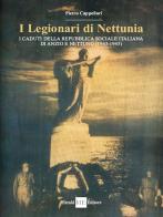 I legionari di Nettunia. I caduti della Repubblica sociale italiana di Anzio e Nettuno (1943-1945) di Pietro Cappellari edito da H.E.-Herald Editore