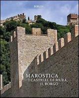 Marostica. I castelli, le mura, il borgo di Giuseppe A. Muraro, Roberto Barcellona edito da Biblos