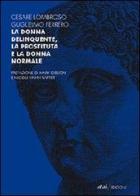 La donna delinquente, la prostituta e la donna normale di Cesare Lombroso, Guglielmo Ferrero edito da et al.