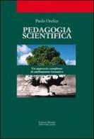 Pedagogia scientifica. Un approccio diverso al cambiamento formativo di Paolo Orefice edito da Editori Riuniti Univ. Press