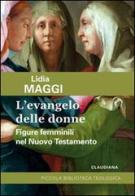 L' Evangelo delle donne. Figure femminili nel Nuovo Testamento di Lidia Maggi edito da Claudiana
