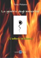 La giostra degli immortali. (L'inferno di Simon) di Tony Pistano edito da Cerebro