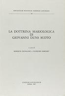La dottrina mariologica di Giovanni Duns Scoto di Roberto Zavalloni, Eliodoro Mariani edito da Antonianum