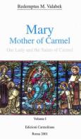 Mary, mother of Carmel: our lady and the saints of Carmel vol.1 di Redemptus M. Valabek edito da Edizioni Carmelitane