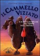 Il cammello viziato e altre filastrocche dal mondo degli animali di Chiara Calma, Giuliana Manganelli edito da Pika