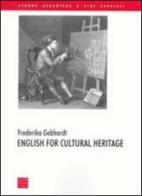 English for cultural heritage di Frederika Gebhardt edito da Libreria Editrice Cafoscarina