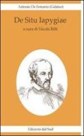 De situ Iapygiae di Antonio De Ferrariis edito da Edizioni Dal Sud