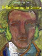 Bellini Vincenzo in Catania di Salvatore E. Failla edito da Maimone