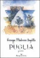 Puglia. Poesie di Giuseppe D'Ambrosio Angelillo edito da Acquaviva
