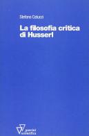 La filosofia critica di Husserl di Stefano Catucci edito da Guerini Scientifica