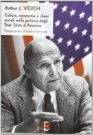 Cultura, economia e classi sociali nella politica degli Stati Uniti d'America di Arthur J. Vidich edito da Di Renzo Editore