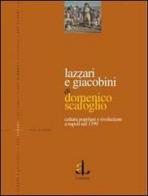 Lazzari e giacobini. Cultura popolare e rivoluzione a Napoli nel 1799 di Domenico Scafoglio edito da L'Ancora del Mediterraneo