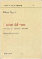 I colori del vero. Vent'anni di narrativa (1860-1880) di Roberto Bigazzi edito da Nistri-Lischi