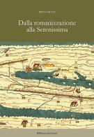 Dalla romanizzazione alla Serenissima di Bruna Mozzi edito da Biblioteca dei Leoni