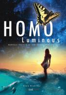 Homo luminous. Manuale pratico di evoluzione consapevole di Kiara Windrider edito da Le due torri