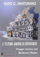 L' ultimo amore di Novgorod di Aldo C. Marturano edito da Atena Edizioni