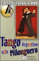 Tango argentino stile Milonguero. DVD di Giorgio Proserpio, Monica Gallarate, Giorgio Lala edito da Sigillo Edizioni