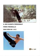 Il mio kungfu personale Shuikendo di Piero Piromallo edito da Youcanprint