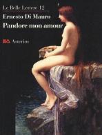 Pandore mon amour. La transgression intellectuelle est ce qui nous rend humains, la racine profonde de la science di Ernesto Di Mauro edito da Asterios