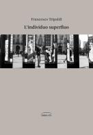 L' individuo superfluo di Francesco Tripaldi edito da LietoColle
