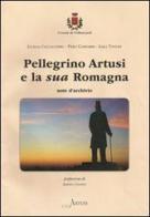 Pellegrino Artusi e la sua Romagna. Note d'archivio di Piero Camporesi, Luciana Cacciaguerra, Laila Tentoni edito da CasArtusi
