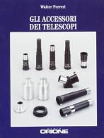 Gli accessori dei telescopi di Walter Ferreri edito da Gruppo B