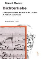Dichterliebe. L'interpretazione dei cicli e dei Lieder di Robert Schumann di Gerald Moore edito da Analogon