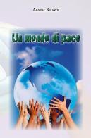Un mondo di pace di Agnese Belardi edito da Zaccara