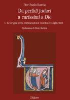 Da perfidi judaei a carissimi a Dio vol.1 di Pier Paolo Bastia edito da Zikkaron