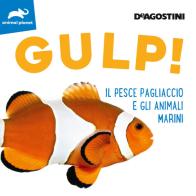 Gulp! Il pesce pagliaccio e gli animali marini. Ediz. illustrata edito da De Agostini