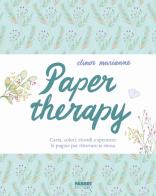 Paper therapy. Carta, colori, ricordi e speranze: le pagine per ritrovare te stessa di Elinor Marianne edito da Fabbri