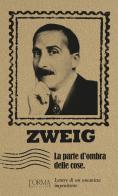 La parte d'ombra delle cose. Lettere di un umanista impenitente di Stefan Zweig edito da L'orma