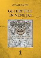 Gli eretici in Veneto di Cesare Cantù edito da Aurora Boreale