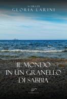Il mondo in un granello di sabbia edito da Il Foglio Letterario Edizioni