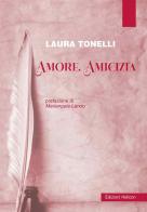 Amore, amicizia di Laura Tonelli edito da Helicon