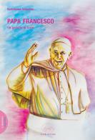 Papa Francesco. Un gesuita di ferro di Bartolomeo Valentino edito da La valle del tempo