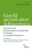 GenAI: giovani attori nell'incertezza. Gli adolescenti della formazione professionale, le relazioni e i modelli di riferimento di Irene Lovato Menin, Antonio Teodoro Lucente, Daniele Marini edito da Guerini e Associati