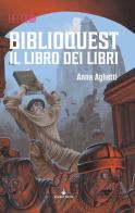 Biblioquest. Il libro dei libri vol.5 di Anna Aglietti, Andrea Angiolino edito da Raven