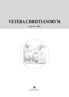 Vetera christianorum. Rivista del Dipartimento di studi classici e cristiani dell'Università degli studi di Bari (2022) vol.59 edito da Edipuglia