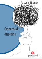 Cronache di disordine di Antonio Bifano edito da Graus Edizioni