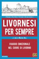 Livornesi per sempre. Viaggio emozionale nel cuore di Livorno edito da Edizioni della Sera