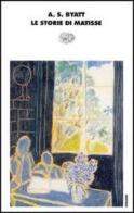 Le storie di Matisse di Antonia S. Byatt edito da Einaudi