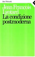 La condizione postmoderna. Rapporto sul sapere di J. François Lyotard edito da Feltrinelli