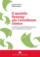 Il sinergy model applicato per eccellenza clinica. Il modello Synergy dell'AACN applicato alla cura delle persone assistite di Sonya R. Hardin, Roberta Kaplow edito da CEA