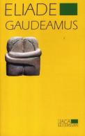 Gaudeamus di Mircea Eliade edito da Jaca Book
