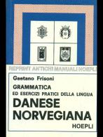 Grammatica ed esercizi pratici della lingua danese-norvegiana di Gaetano Frisoni edito da Hoepli