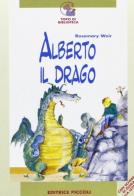 Alberto il drago di Rosemary Weir edito da Piccoli