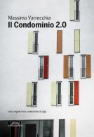 Il condominio 2.0. Vita e regole in un condominio di oggi di Massimo Varrecchia edito da CentoParole