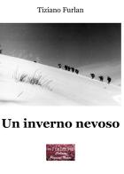 Un inverno nevoso di Tiziano Furlan edito da VJ Edizioni
