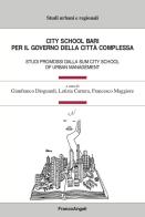 City School Bari. Per il governo della città complessa. Studi promossi dalla SUM City School of Urban Management edito da Franco Angeli